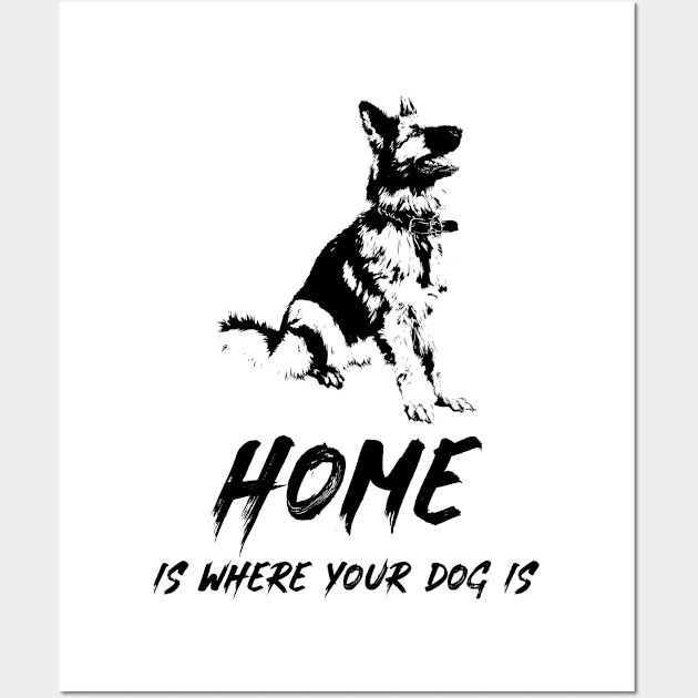 ✔ Home Is Where Your Dog Is for K9 Canine lovers ✔ German Shepherd Wall Art by Naumovski
